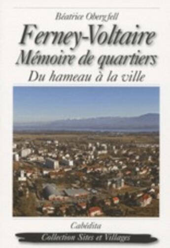Couverture du livre « Ferney-Voltaire, mémoire de quartiers » de Beatrice Obergfell aux éditions Cabedita
