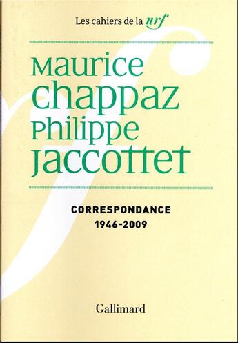 Couverture du livre « Les cahiers de la NRF : Correspondance 1946-2009 » de Philippe Jaccottet et Maurice Chappaz aux éditions Gallimard