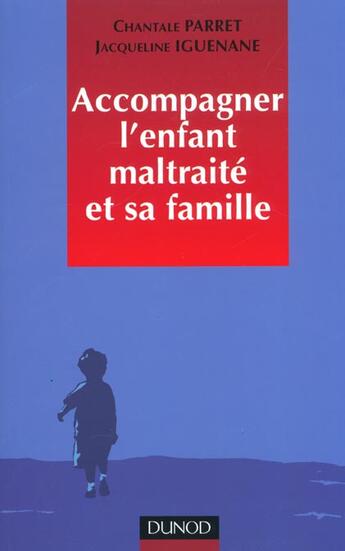 Couverture du livre « Travailler avec l'enfant maltraite et sa famille » de Chantal Parret et Jacqueline Ignenane aux éditions Dunod