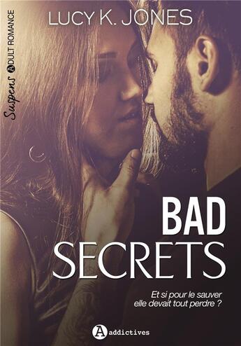 Couverture du livre « Bad secrets » de Lucy K. Jones aux éditions Editions Addictives