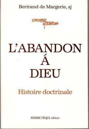 Couverture du livre « L'abandon à Dieu - Histoire doctrinale » de Bertrand De Margerie aux éditions Tequi