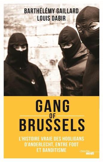 Couverture du livre « Gang of Brussels » de Barthelemy Gaillard et Louis Dabir aux éditions Cherche Midi