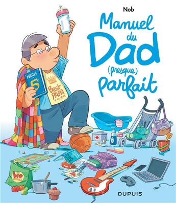 Couverture du livre « Manuel du dad (presque) parfait » de Nob aux éditions Dupuis