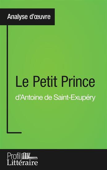 Couverture du livre « Le Petit Prince d'Antoine de Saint-Exupéry » de Tatiana Sgalbiero aux éditions Profil Litteraire