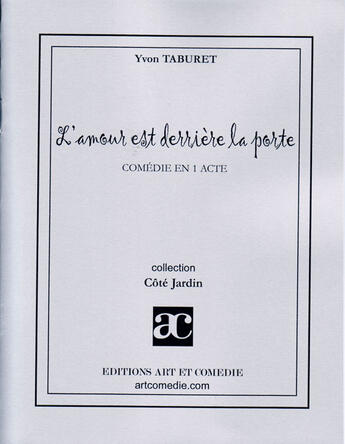 Couverture du livre « L'amour est derrière la porte ; comédie en 1 acte » de Yvon Taburet aux éditions Art Et Comedie