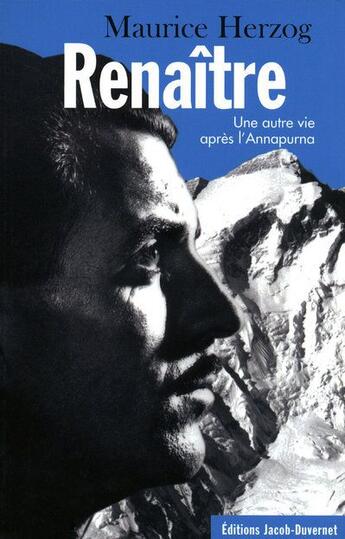 Couverture du livre « Renaître ; une autre vie après l'Annapurna » de Maurice Herzog aux éditions Jacob-duvernet