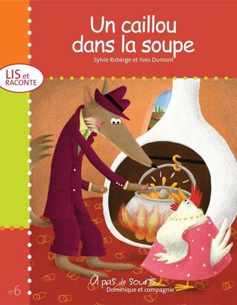 Couverture du livre « Un caillou dans la soupe » de Yves Dumont et Sylvie Roberge aux éditions Dominique Et Compagnie