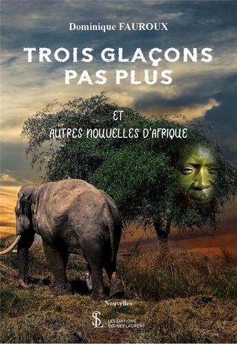 Couverture du livre « Trois glacons pas plus et autres nouvelles d afrique » de Fauroux aux éditions Sydney Laurent