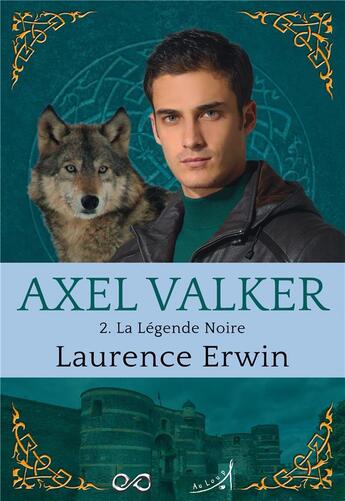 Couverture du livre « Axel Valker T.2 ; la légende noire » de Laurence Erwin aux éditions Au Loup