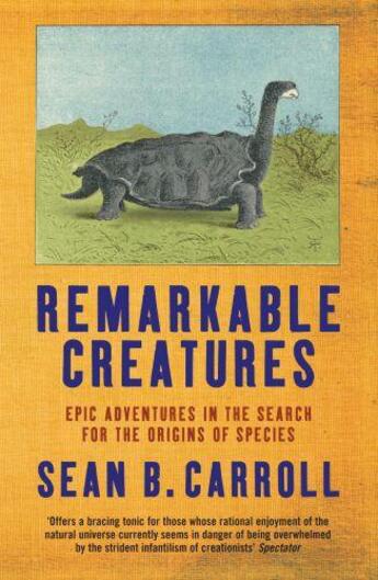 Couverture du livre « Remarkable creatures ; epic adventures in the search for the origins of species » de Sean B. Carroll aux éditions Quercus Publishing Digital