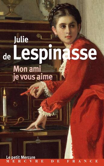 Couverture du livre « Mon ami, je vous aime » de Julie De Lespinasse aux éditions Mercure De France