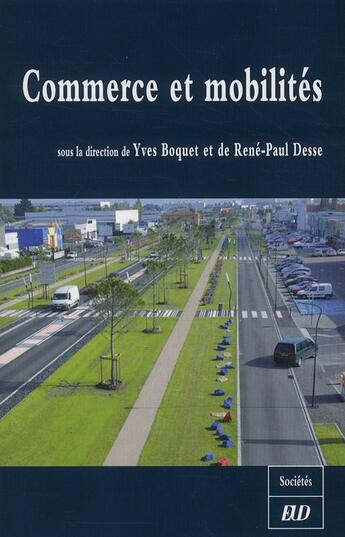 Couverture du livre « Commerces et mobilités » de Yves Boquet et Rene-Paul Desse aux éditions Pu De Dijon