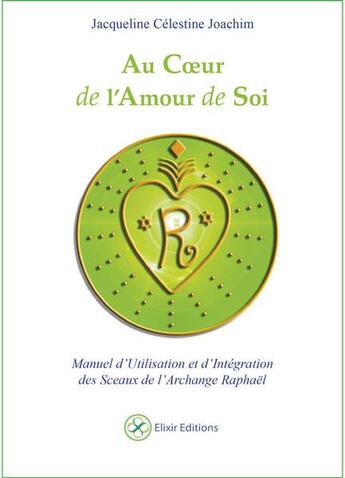 Couverture du livre « Au coeur de l'amour de soi » de Joachim Jaqueline aux éditions Elixir
