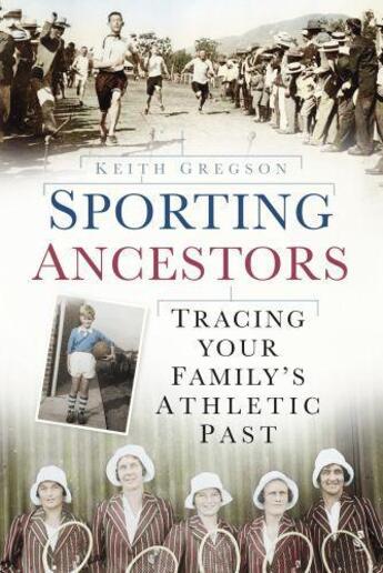 Couverture du livre « Sporting Ancestors » de Gregson Keith aux éditions History Press Digital