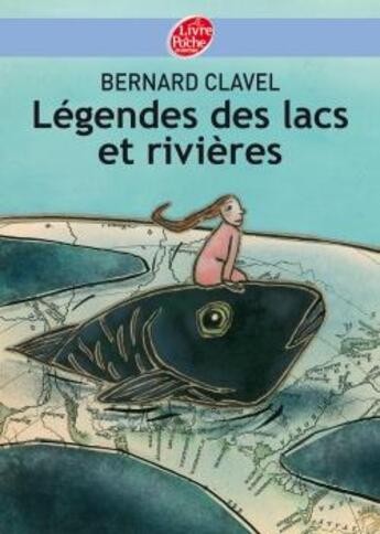 Couverture du livre « Légendes des lacs et rivières » de Bernard Clavel aux éditions Le Livre De Poche Jeunesse