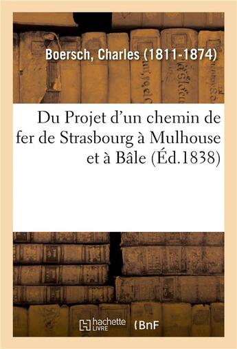 Couverture du livre « Du Projet d'un chemin de fer de Strasbourg à Mulhouse et à Bâle » de Charles Boersch aux éditions Hachette Bnf