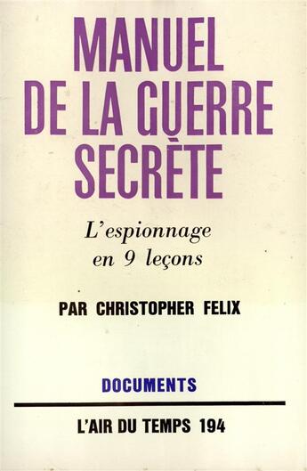 Couverture du livre « Manuel de la guerre secrete - l'espionnage en neuf lecons » de Felix Christopher aux éditions Gallimard