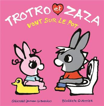 Couverture du livre « Trotro et Zaza vont sur le pot » de Benedicte Guettier aux éditions Gallimard Jeunesse Giboulees