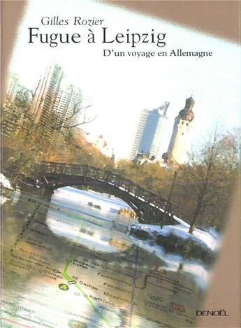 Couverture du livre « Fugue à Leipzig : D'un voyage en Allemagne » de Gilles Rozier aux éditions Denoel
