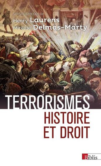 Couverture du livre « Terrorismes ; histoire et droit » de Henry Laurens et Mireille Delmas-Marty aux éditions Cnrs