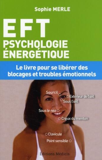 Couverture du livre « E.F.T (emotional freedom techniques psychologie energetique) » de Sophie Merle aux éditions Medicis