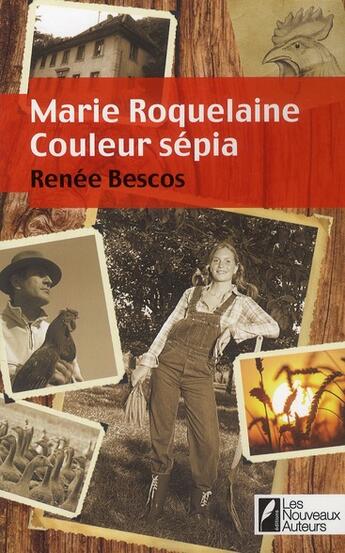 Couverture du livre « Marie Roquelaine, couleur sépia » de Renee Bescos aux éditions Les Nouveaux Auteurs