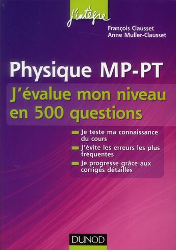 Couverture du livre « Physique ; MP-PT ; j'évalue mon niveau en 500 questions » de Francois Clausset et Anne Muller-Clausset aux éditions Dunod