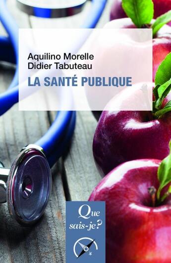 Couverture du livre « La santé publique (3e édition) » de Didier Tabuteau et Aquilino Morelle aux éditions Que Sais-je ?