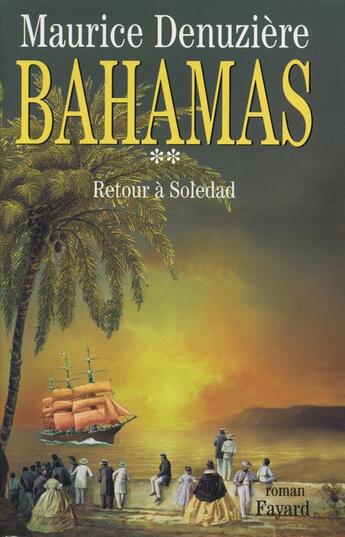 Couverture du livre « Bahamas, tome 2 - retour a soledad » de Maurice Denuziere aux éditions Fayard