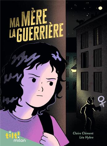 Couverture du livre « Ma mère la guerrière » de Claire Clement et Lea Hybre aux éditions Milan