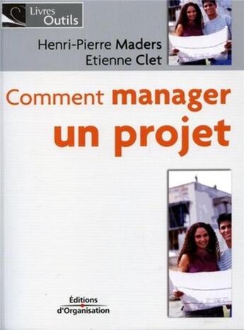 Couverture du livre « COMMENT MANAGER UN PROJET » de Maders H-P. aux éditions Organisation