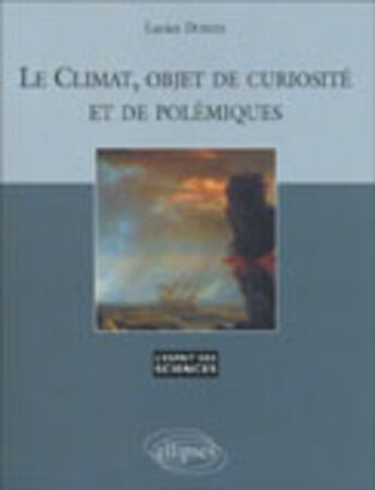 Couverture du livre « Le climat, objet de curiosite et de polemiques - n 37 » de Lucien Dorize aux éditions Ellipses