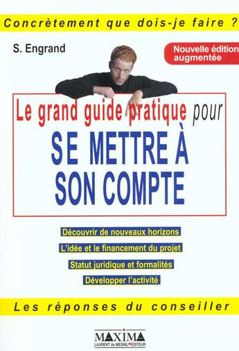 Couverture du livre « Grand guide pratique pour se mettre a son compte - 2e ed. » de Stanislas Engrand aux éditions Maxima