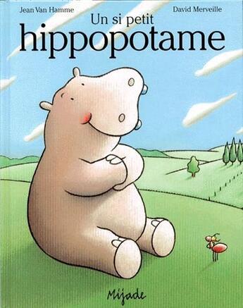 Couverture du livre « Si petit hippopotame (un) » de Merveille D aux éditions Mijade
