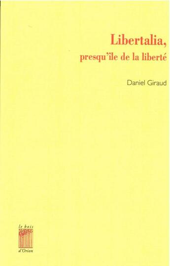 Couverture du livre « Libertalia, presquîile de la liberté » de Daniel Giraud aux éditions Bois D'orion