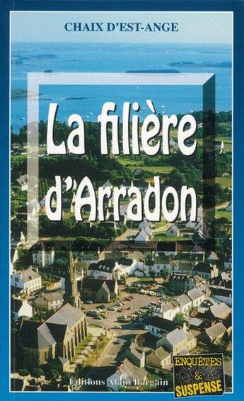 Couverture du livre « La filière d'Arradon » de Chaix D'Est-Ange aux éditions Bargain