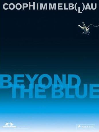 Couverture du livre « CoopHimmelb(l)au ; beyond the blue » de Noever Peter aux éditions Prestel