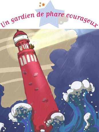 Couverture du livre « Un gardien de phare courageux » de Charlotte Grossetete aux éditions Fleurus
