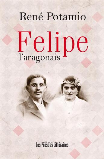 Couverture du livre « Felipe l'aragonais » de Rene Potamio aux éditions Presses Litteraires