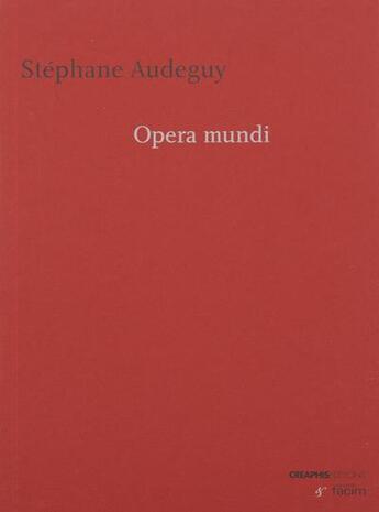 Couverture du livre « Opéra mundi » de Stephane Audeguy aux éditions Creaphis