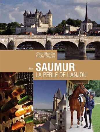 Couverture du livre « Saumur, la perle de l'Anjou » de Gino Blandin et Michel Sigrist aux éditions Geste