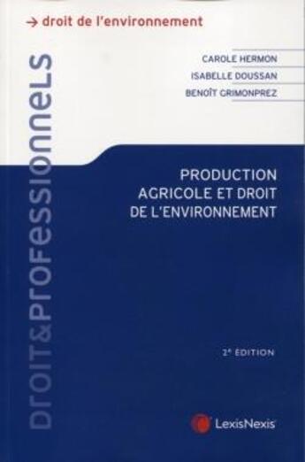 Couverture du livre « Production agricole et droit de l'environnement (2e édition) » de Carole Hermon et Benoit Grimonprez et Isabelle Doussan aux éditions Lexisnexis