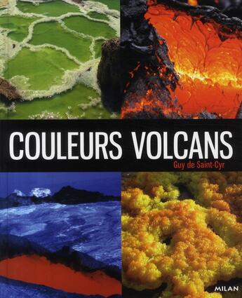 Couverture du livre « Couleurs volcans » de Guy De Saint-Cyr aux éditions Milan