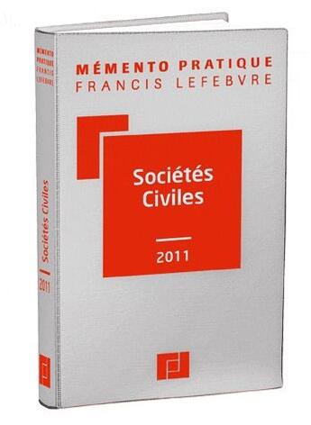Couverture du livre « Mémento pratique : sociétés civiles (édition 2011) » de Francis Lefebvre aux éditions Lefebvre