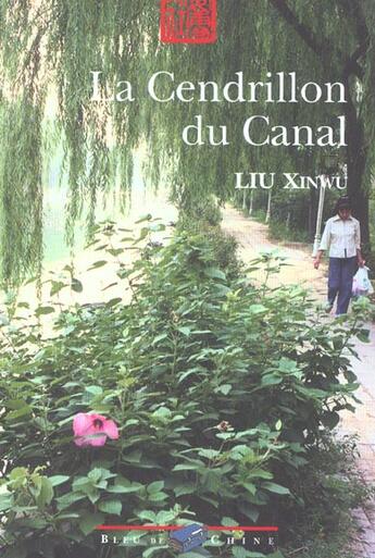 Couverture du livre « La cendrillon du canal » de Xinwu Liu aux éditions Bleu De Chine