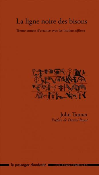 Couverture du livre « La ligne noire des bisons ; trente années d'errance avec les Indiens ojibwa » de John Tanner aux éditions Le Passager Clandestin