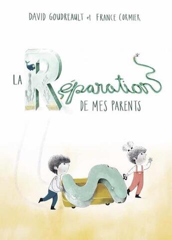 Couverture du livre « La réparation de mes parents » de David Goudreault et France Cormier aux éditions D'eux