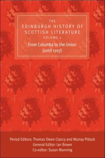 Couverture du livre « The Edinburgh History of Scottish Literature: From Columba to the Unio » de Ian Brown aux éditions Edinburgh University Press