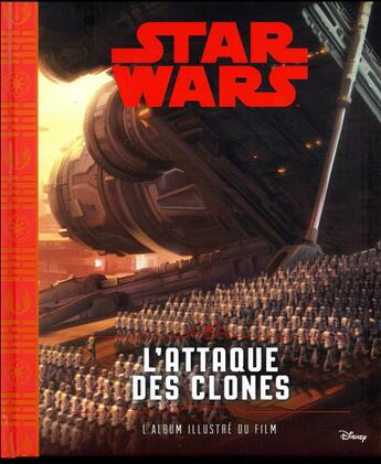 Couverture du livre « Star Wars - épisode II ; l'attaque des clones ; l'album illustré du film » de Disney aux éditions Disney Hachette