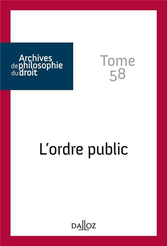 Couverture du livre « Archives de philosophie du droit : l'ordre public Tome 58 » de Rene Seve aux éditions Dalloz
